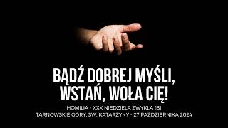 Bądź dobrej myśli, wstań, woła cię! ‐ XXX Niedziela Zwykła (B)