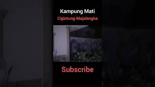 Perkampungan Mati || Cigintung-Majalengka