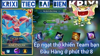 Krixi Tiệc Bãi Biển / Ép team bạn nghẹt thở phải đầu hàng / Rum ●○ Krixi / LIÊN QUÂN