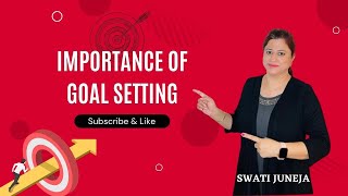 Importance of Goal Setting | गोल सेटिंग करना क्यों ज़रूरी हे  ? | Swati Juneja | Rewire Your Mind