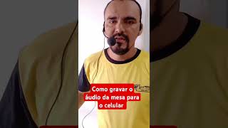 Como gravar o áudio da mesa para o celular #automobile #live #livestream