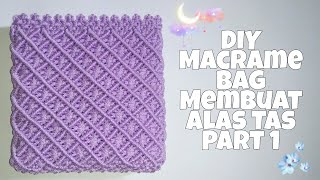 DIY Macrame Bag || Membuat Alas Tas Tali Kur Bagian 1