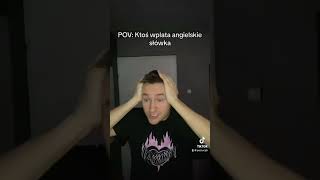 POV: Ktoś wplata angielskie słówka