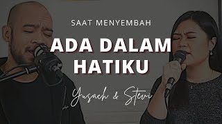 ADA DALAM HATIKU (Yusach & Stevi) #SaatMenyembah