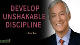 Develop Unshakable Discipline - Brian Tracy