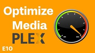 Plex Media Optimizer Tutorial - Plex Tutorial - Episode 10