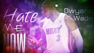 Dwyane Wade  - Hate Me Now