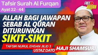 Tafsir Surah Al Furqaan (Ayat 32 - 44) - Ustaz Shamsuri Haji Ahmad