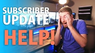 Subscriber Update: Changes & I Need Your Help!