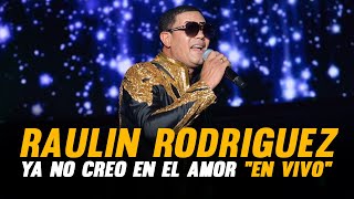 YA NO CREO EN EL AMOR - EN VIVO | RAULIN RODRIGUEZ - PARA MUSICOLOGO