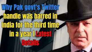 Why Pak govt's Twitter handle was barred in India for the third time in a year | Latest Details