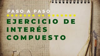 Ejercicio de Interés Compuesto Solucionado Paso a paso