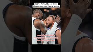 LeBron James, Stephen Curry, Nikola Jokic reunite for new project💞#basketball #nba #neflix #viral