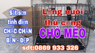 Lồng nuôi thú cưng chó mèo sắt sơn tĩnh điện CHẮC CHẮN BỀN ĐẸP sdt:0869 933 326