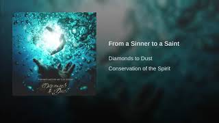 Diamonds to Dust - From a Sinner to a Saint