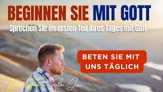 Beten Sie zuerst, das Morgengebet, um Ihren Tag zu segnen. Beten Sie und beobachten Sie, was passier