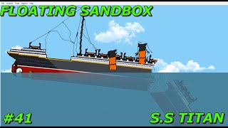 Floating Sandbox #41 | Sinking Of The S.S TITAN |