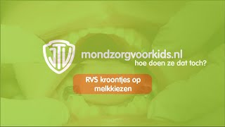 JTV Mondzorg voor Kids - Hoe doen ze het toch? - RVS kroontjes op melkkiezen