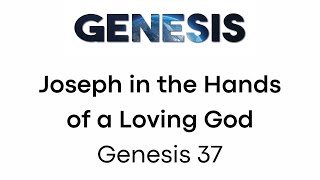 Joseph in the Hands of a Loving God - Genesis