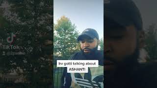 irv gotti Talking about Ashanti