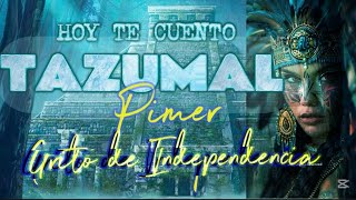 Hoy te cuento Tazumal Primer grito de Independencia