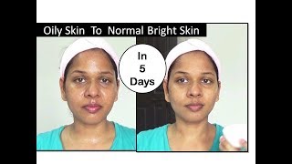 Change Oily skin into Normal skin IN JUST 5 DAYS  |Natural Way