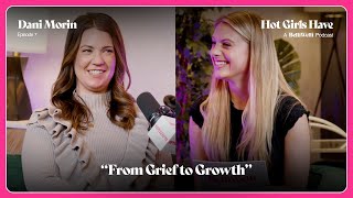 From grief to growth: Dani Morin on how hot girls can overcome adversity