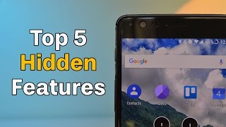 Top 5 Hidden OnePlus 3T Features