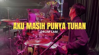 [Drum Cam] Aku Masih Punya Tuhan