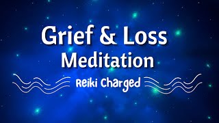 Meditation for Grief and Loss~ Reiki Charged