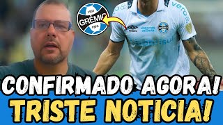 URGENTE ! MEU DEUS ! PEGOU TODOS DE SURPRESA ! TRISTE NOTÍCIA CONFIRMADA!!  GREMIO NOTICIAS HOJE