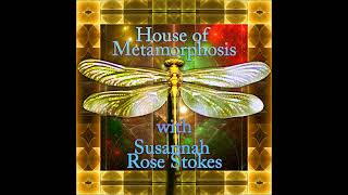 Episode 217: House of Metamorphosis with Susannah Rose Stokes