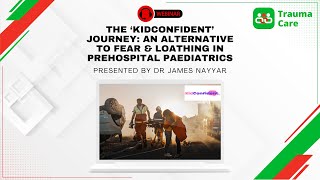 The ‘Kidconfident’ Journey: An Alternative to Fear & Loathing in Prehospital Paeds. By James Nayyar