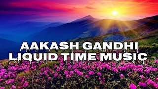 Aakash Gandhi - Liquid Time Music Non Copyright Music |