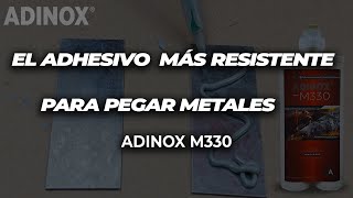 El Adhesivo más resistente para pegar metales: ADINOX M330