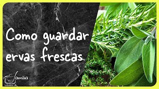 Como guardar ervas frescas até três semanas - dica de cozinheiro