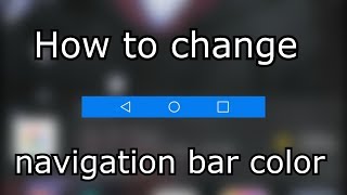 How to change navigation bar color - Android