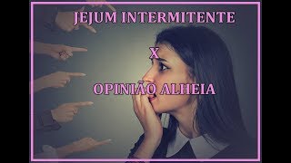 JEJUM INTERMITENTE E LOW CARB X OPINIÃO ALHEIA