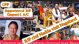 BJP chif Nadda visit Nagaland .CPP video at 4th mile Chumukedima