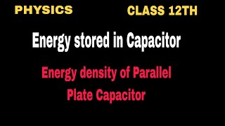 Energy Stored in Capacitor | Class 12th Physics | Ncert