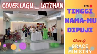 Tinggi nama-Mu dipuji || Cover Lagu_Latihan