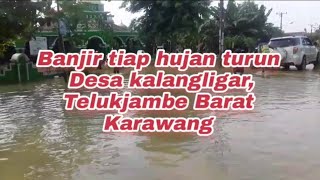 Banjir melanda hampir tiap hujan turun  di desa kalangligar Telukjambe Barat Karawang