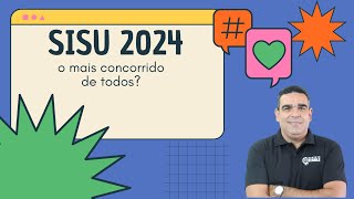 SISU 2024 VAI SER O MAIS CONCORRIDO DE TODOS?  MAIORES NOTAS DE CORTE EM AMPLA CONCORRÊNCIA?