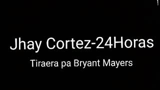 Jhay Cortez -  24 horas --️ - Tiraera pa Bryant Myers