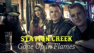 Station Creek - Gone Up In Flames