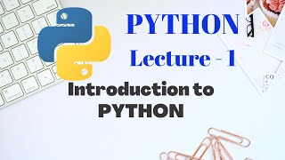 Introduction to PYTHON - 3 | Lecture - 1 | PYTHON for BEGINNERS