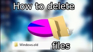 How to delete Windows old files