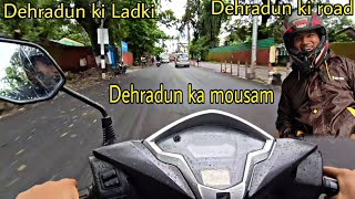 Dehradun ki raod dehradun ki ladki or dehradun ka mousam kabhi bhi palt Sakta hai 😀 || uk 13 vlogger