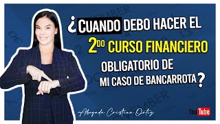 ¿Cuando debo hacer el 2do curso obligatorio de mi caso de bancarrota? - Abogada Cristina Ortiz