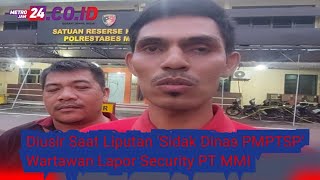 Dihalangi Liputan 'Sidak Dinas PMPTSP', Wartawan Lapor Security PT MMI